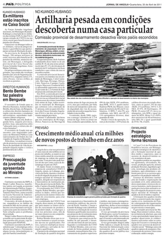 4|PAÍS|POLÍTICA




                                        Artilharia pesada em condições
                                                                                                                                      JORNAL DE ANGOLA•Quarta-feira, 20 de Abril de 2011


KUANDO-KUBANGO                          NO KUANDO-KUBANGO
Ex-militares


                                        descoberta numa casa particular
estão inscritos
na Caixa Social
   As Forças Armadas Angolanas



                                        Comissão provincial de desarmamento desactiva vários paióis escondidos
iniciaram, em Menongue (Kuando-
Kubango), a inscrição de ex-milita-
res das extintas FAPLAe das FALA
(grupo armado da UNITA) na sua
caixa social para beneficiarem de
pensões de reforma.                       CARLOS PAULINO | Menongue                                                                                                                                  CARLOS PAULINO



                                           A comissão provincial de desar-
   O processo vai abranger todos os
                                        mamento da população civil em
ex-militares, viúvas de antigos mi-
                                        Menongue, afirmou,ontem, o coor-
litares e guerrilheiros que partici-
                                        denador adjunto da subcomissão
param na luta de libertação do país.
                                        técnica, descobriu numa casa, vá-
   Na província do Kuando-Ku-
                                        rio material de guerra.
bamgo, 206 antigos militares já
estão inscritos para beneficiar de
pensões de reforma, anunciou on-           O superintendente chefeAntónio
tem, em Menongue, o delegado            Cadialumbo disse tratar-se de um
provincial da Caixa Social das          canhão B-10, de uma arma antiaé-
Forças Armadas Angolanas, Aires         rea do tipo ZU-23 e de três peças de
Matias Tchilemo.                        morteiro de 81 milímetros em boas
   Os antigos militares estavam re-     condições e que o dono da casa se
gistados, mas ainda não recebiam        encontra a monte.
pensões da Caixa de Segurança So-          A comissão provincial desacti-
cial das FAA, enquanto outros 275,      vou paióis escondidos nas locali-
entre oficiais, viúvas e órfãos, já     dades de Menongue, Cuito Cuana-
recebem as pensões.                     vale, Mavinga, Rivungo, Dirico,


DIREITOS HUMANOS
                                        Calai, Nancova, Cuangar, Cuchi,



Bento Bembe
                                        Longa e Mucusso.O material béli-
                                        co apreendido representa cerca de



faz palestra
                                        15 por cento de 2.214 armas de fogo
                                        em posse da comissão provincial.



em Benguela
                                           Em 2010, a comissão provincial
                                        para o desarmamento da população
                                        civil enviou ao tribunal provincial     Mau estado das vias e carência de meios técnicos dificultam a operação de desarmamento no interior dos municípios
                                        20 processos de crimes cometidos
                                        com armas de fogo, todos ocorri-        muitas armas de fogo em posse de            496 do tipo AKM, 454 carabinas,                 calibres diversos em estado obso-
  O secretário de Estado para os        dos no município de Menongue,           civis, mas que comissão, por falta          duas RPK, 38 G-3, quatro metra-                 leto, entre as quais1.293 do tipo
Direitos Humanos, António Bento         que culminou com a detenção de          de meios de transportes e pelo esta-        lhadoras PKM, dez Mauzer, cinco                 AKM, 231carabinas, 105 G-3, 63
Bembe, discute hoje, em Benguela,       21 pessoas, entre as quais três efec-   do degradado das vias de acesso,            peças de morteiro de 60 e de 81 mi-             SKS, 45 FN, 40 Sterlingues, 28
a cultura dos direitos humanos na       tivos das Forças Armadas Angola-        ainda não procedeu naquelas loca-           límetros, 12 RPG-7, três FN, seis               PKM, 18 castor GP-25, nove ca-
região com docentes e estudantes        nas (FAA) e um dos serviços pri-        lidades à sua recolha.                      carabinas, sete SKS, um GP-25,                  nhangulos, três RPK e igual nú-
universitários, autoridades tradi-      sionais naquela província.                 A comissão, desde 2008, regis-           134 carregadores diversos, duas                 mero de RPD, Minu-Uzi e RPG,
cionais e líderes religiosos.              António Cadialumbo declarou          tou a entrega voluntária de 2.214           granadas de mão.                                dois morteiros de 60 milímetros,
  Bento Bembe, que está, desde se-      que nos municípios do Rivungo,          armas de fogo. Entre as armas em              Desde o início da operação, fo-               uma MG-36 e igual quantidade
gunda-feira, naquela província,         Dirico, Nancova e de Mavinga há         boas condições apreendidas, havia           ram já destruídas 1.859 armas de                de SVD, TK e Galili.




                                        Crescimento médio anual cria milhões
                                        PREVISÃO
profere, hoje, uma palestra sobre

                                                                                                                                                                            EM MALANGE
                                                                                                                                                                            Projecto
“educação para a cultura dos di-
reitos humanos”.




                                        de novos postos de trabalho em dez anos
                                                                                                                                                                            estratégico
  O secretário de Estado tem um
encontro com magistrados judi-



                                                                                                                                                                            forma técnicos
ciais e do Ministério Público e com
representantes da Ordem dos Ad-
vogados deAngola em Benguela.
  Além disso, vai analisar a execu-
ção de projectos sociais para a me-
lhoria da qualidade de vida da po-        ARÃO MARTINS | Lubango                                                                              ARIMATEIA BAPTISTA |LUBANGO      A Casa Civil do Presidente da
pulação naquela região e visitar a                                                                                                                                          República iniciou, em Malange,
penitenciária do Lobito.                   Angola deve criar nos próximos                                                                                                   o estudo estratégico de identifica-
                                        25 anos mais de oito milhões novos                                                                                                  ção e formação nacional de qua-

EMPREGO
Preocupação
                                        postos de trabalho, se mantiver um                                                                                                  dros médio e superiores, para os
                                        ritmo médio anual de crescimento                                                                                                    sectores de desenvolvimento so-



da juventude
                                        de emprego na ordem dos quatro                                                                                                      cio-económico do país.
                                        por cento. Esta previsão pode bai-                                                                                                     Os quadros podem ser engenhei-



apresentada
                                        xar até dez por cento a taxa de de-                                                                                                 ros agrónomos, silvicultores, flo-
                                        semprego no país até 2025.                                                                                                          restais, produção agrícola, animal,



ao Ministro
                                           Os dados foram revelados pela                                                                                                    produção florestal, engenharia agrí-
                                        empresa de consultoria CESO CI                                                                                                      cola, tecnologia dos produtos ali-
                                        Angola, ontem, no Lubango, pro-                                                                                                     mentares, agro-alimentares e am-
                                        víncia da Huíla, durante o seminá-                                                                                                  biente para servir os sectores agro-
                                        rio de divulgação do projecto de es-                                                                                                pecuários e de produção industrial.
  VICTORINO JOAQUIM |                   tratégia nacional de formação de                                                                                                       Gestores de diferentes institui-
                                        quadros, dirigido aos responsáveis                                                                                                  ções do Estado e organizações da
   O primeiro secretário da JMPLA,      e funcionários de instituições pú-                                                                                                  sociedade civil, entre administra-
Sérgio Luther Rascova, manifes-         blicas das províncias da Huíla, Na-                                                                                                 dores municipais e técnicos dos re-
tou, ontem, em Luanda, ao ministro      mibe, Cunene e Kuando-Kubango.                                                                                                      cursos humanos, participaram na-
daAdministração Pública, Empre-            O coordenador da CESO CI em                                                                                                      quela província num seminário so-
go e Segurança Social (MAPESS),         Angola, Ruben Mendes, que apre-                                                                                                     bre a divulgação do projecto estra-
António Pitra Neto, numa reunião        sentou os dados, referiu que An-                                                                                                    tégico nacional de formação de
na Escola Nacional de Adminis-          gola precisa de manter ritmos ele-                                                                                                  quadros de nível médio e superior.
tração, a preocupação dos jovens        vados de crescimento, para criar        Empresa de consultoria sugere parceria público-privadas para formação de quadros               A formação dos quadros incidiu
quanto ao desemprego.                   mais empregos.                                                                                                                      sobre a caracterização das organi-
   O encontro, de mais de duas ho-         O coordenador da CESO CI em          aos responsáveis e funcionários de          e médios, nacionais e estrangeiros.             zações civis, instituições do Esta-
ras, enquadrou-se no âmbito da          Angola, disse ontem, no Lubango,        instituições públicas das provín-           O projecto de formação, numa se-                do, a designação das organizações
jornada do Mês da Juventude, que        que para manter os ritmos eleva-        cias da Huíla, Namíbe, Cunene e             gunda fase, define as necessidades              ou ministeriais ao nível das estrutu-
decorre a nível nacional e serviu pa-   dos de crescimento do produto e         Kuando-Kubango está a identificar           de formação de quadros estratégi-               ras provinciais e municipais.
ra procurar junto do ministro Pitra     da produtividade, os empregos a         e promover a formação de recursos           cos até 2020.                                      O governador provincial de Ma-
Neto soluções para os problemas         criar nos próximos anos, têm de         humanos qualificados necessários              O vice-governador da província                lange, Boaventura Cardoso, disse,
da juventude.                           ser mais intensivos em competên-        aos projectos de investimento mais          da Huíla para o sector Económico,               na cerimónia de abertura, que está
   Sérgio Luther Rascova disse que      cias e conhecimentos.                   relevantes no combate à pobreza.            Sérgio da Cunha Velho, reconheceu               é uma oportunidade ímpar para os
q reunião serviu para tratar de algu-      Ruben Mendes disse que os re-          O projecto, que começou em Se-            que o Executivo está interessado em             quadros absorverem os conheci-
mas questões dos jovens, cuja so-       cursos humanos a serem recruta-         tembro do ano passado, é desen-             valorizar a mão-de-obra nacional.               mentos suficientes sobre as estra-
lução passa pelo MAPESS.                dos devem ser qualificados. Por         volvido até finais do ano em curso.           O vice-governador, Sérgio Cunha               tégias do Executivo e formação de
   O primeiro secretário da JMPLA       isso, é preciso multiplicar inicia-     Segundo o coordenador da CESO               Velho indicou a criação da Escola               quadros nos sectores de desenvol-
salientou que “o desemprego está a      tivas públicas e privadas de for-       CI, Ruben Mendes, está a ser exe-           Nacional da Administração como                  vimento social. “Malange carece de
afectar psicológica e fisicamente       mação e qualificação.                   cutado de forma gradual, propor-            instrumento para a qualificação                 quadros capazes de assegurar o fun-
alguns jovens, principalmente os           O projecto de estratégia nacional    cionando, numa primeira fase, o le-         dos quadros do sector público nos               cionamento de sectores vitais como
que têm família constituída”.           de formação de quadros dirigidos        vantamento de quadros superiores            próximos tempos.                                a educação, saúde e energia.
 