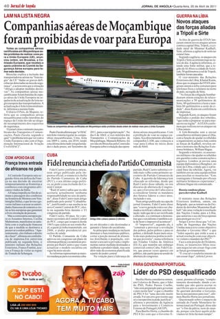 40                                                                                                                                       JORNAL DE ANGOLA•Quarta-feira, 20 de Abril de 2011




Companhias aéreas de Moçambique
LAM NA LISTA NEGRA                                                                                                                                                         GUERRA NA LÍBIA
                                                                                                                                                                           Novos ataques


foram proibidas de voar para Europa
                                                                                                                                                                           das forças aliadas
                                                                                                                                                                           a Tripoli e Sirte
                                                                                                                                                                             Aviões de guerra da OTAN lan-
                                                                                                                                                                           çaram ontem novos ataques aéreos

  Todas as companhias aéreas
                                                                                                                                                                           contra a capital líbia, Trípoli, e a ci-
                                                                                                                                                                     AFP

certificadas em Moçambique es-
                                                                                                                                                                           dade natal de Muamar Kadhafi,
tão proibidas de realizar voos pa-
                                                                                                                                                                           Sirte, afirmou a agência de notícias
ra a União Europeia (UE), anun-
                                                                                                                                                                           estatal Jana.
ciou ontem, em Bruxelas, a Co-
                                                                                                                                                                             Segundo a agência, os ataques em
missão Europeia, que recebeu o
                                                                                                                                                                           Tripoli e Sirte ocorreram logo no in-
apoio unânime do Comité da Se-
                                                                                                                                                                           ício do dia.Aagência informou, ci-
gurança Aérea europeu para to-
                                                                                                                                                                           tando uma fonte militar, que a re-
mar esta decisão.
                                                                                                                                                                           gião deAl-Hira e a cidade deAzizi-
                                                                                                                                                                           yah, 50 quilómetros a sul de Tripoli,
   Bruxelas explica a inclusão das                                                                                                                                         também foram atacadas.
transportadoras aéreas na “lista ne-                                                                                                                                         O vice-ministro das Relações
gra” da UE “dadas as graves defi-                                                                                                                                          Exteriores da Líbia, Khaled Kaim,
ciências detectadas na área da segu-                                                                                                                                       disse que os ataques da OTAN atin-
rança”, e acrescenta que a situação                                                                                                                                        giram ontem a infra-estrutura para
“obriga a adoptar medidas decisi-                                                                                                                                          telefones fixos e celulares no norte
vas”. As companhias aéreas mo-                                                                                                                                             do país, na região de Sirte.
çambicanas foram banidas do espa-                                                                                                                                             “As forças da coligação bombar-
ço aéreo da União Europeia na se-                                                                                                                                          dearam ontem estações de teleco-
quência da actualização da lista ne-                                                                                                                                       municações a 50 quilómetros de
gra europeia das transportadoras.A                                                                                                                                         Sirte, 80 quilómetros a leste e tam-
actualização é feita trimestralmen-                                                                                                                                        bém 80 quilómetros a oeste da ci-
te, informou a mesma fonte.                                                                                                                                                dade”, disse Kaim em conferência
   O diário O País, de Maputo, re-                                                                                                                                         de imprensa.
feriu que as companhias aéreas                                                                                                                                               Segundo Kaim, os ataques foram
moçambicanas estão interditas do                                                                                                                                           realizados a pedido dos rebeldes,
espaço da União devido ao alega-                                                                                                                                           “que estão a preparar-se para mas-
do incumprimento dos requisitos                                                                                                                                            sacres na região”. A OTAN confir-
de segurança.                           Todas as companhias aéreas certificadas em Moçambique estão proibidas desde ontem de realizar voos para a União Europeia           mou que realizou novos ataques na
   O jornal citou o ministro moçam-                                                                                                                                        Líbia ontem.
bicano dos Transportes e Comuni-          PauloZuculaafirmouque“a OIAC              2011, para a sua regularização”. No           doras aéreas moçambicanas. Com             A Grã-Bretanha está a enviar
cações, Paulo Zucula, segundo o         tem feito vistoria regular às compa-        dia 6 de Abril, a vice-ministra dos           a proibição de voar no espaço eu-        conselheiros militares para a Líbia,
qual “o problema tem que ver com a      nhias moçambicanas. Uma, feita              Transportes e Comunicações de                 ropeu, fica directamente afectada a      com a função de ajudar os rebeldes
União Europeia e não com a Orga-        em 2009 e, outra, em 2010, tendo            Moçambique, Manuela Ribeiro, foi              companhia LAM, que começou a             a organizarem-se para a luta contra
nização Internacional de Aviação        esta última detectado irregularida-         ouvida em Bruxelas pela Comissão              voar para Lisboa no início deste         as forças de Kadhafi, revelou on-
Civil (OIAC)”.                          des e dado prazo, até Setembro de           Europeia sobre a situação das opera-          mês de Abril.                            tem o ministro das Relações Exte-


                                        CUBA

                                        FidelrenunciaàchefiadoPartidoComunista
                                                                                                                                                                           riores britânico, William Hague.
                                                                                                                                                                             Segundo o ministro, os assesso-

 COM APOIO DA UE
                                                                                                                                                                           res militares vão ajudar os rebeldes

 França trava entrada
                                                                                                                                                                           em questões como comunicações e
                                                                                                                                                                           logística. Londres já enviou uma

 de africanos no país
                                                                                                                                                                           equipa diplomática a Benghazi, no
                                                                                                                                                                           leste da Líbia, cidade que é a prin-
                                          Fidel Castro confirmou ontem,                                                    LUSA   partido, Raúl Castro substitui o ir-     cipal base da rebelião. Agora, vai
                                        num artigo publicado pela im-                                                             mão mais velho como primeiro-se-         também enviar uma equipa militar
    A Comissão Europeia saiu se-        prensa oficial, a renúncia à chefia                                                       cretário do Partido Comunista de         para auxiliar os insurrectos. “Este
 gunda-feira em defesa da Fran-         do Partido Comunista de Cuba                                                              Cuba. A questão da liderança tem         contingente é formado por oficiais
 ça na sua decisão de encerrar          (PCC), o seu último cargo políti-                                                         ofuscado as reformas, desde que          militares britânicos experientes”,
 temporariamente as fronteiras a        co, ao pedir a sua exclusão do Co-                                                        Raúl Castro disse sábado, no seu         afirmou Hague em comunicado.
 comboios com imigrantes afri-          mité Central.                                                                             discurso de abertura do Congres-
 canos vindos da Itália.                  “Raúl (Castro) sabia que eu não                                                         so, que o Governo de Cuba estava           Russia condena plano
    AFrança impediu no fim de se-       aceitaria actualmente nenhuma                                                             a considerar limitar os mandatos           para derrubar Kadhafi
 mana a passagem dos comboios           responsabilidade no seio do parti-                                                        dos futuros líderes a cinco anos,
 na fronteira de Menton com Ven-        do”, disse Fidel Castro num artigo                                                        incluíndo o seu.                           O ministro russo das Relações
 timiglia (Itália), o que levou o go-   publicado pelo portal “Cubadeba-                                                             Num artigo publicado na capa do       Exteriores lembrou, ontem, em
 verno italiano a acusar as autori-     te”, justificando a sua ausência no                                                       jornal Granma, Fidel Castro disse        Belgrado, que as tentativas do Oci-
 dades francesas de estarem a vio-      novo Comité Central do PCC, elei-                                                         que “a nova geração está a ser cha-      dente de derrubar Muammar Kad-
 lar as leis europeias que garantem     to na segunda-feira durante o VI                                                          mada a rectificar e alterar, sem hesi-   hafi “são uma violação à resolução
 a livre circulação de pessoas.         congresso do partido.                                                                     tação, tudo que deve ser rectificado     das Nações Unidas para a Líbia,
    Mas a comissária europeia pa-         Fidel Castro, 84 anos, foi o pri-                                                       e alterado, e a continuar a demons-      que autoriza o uso da força apenas
 ra os Assuntos Internos, Cecilia       meiro secretário do Comité Central          Antigo líder cubano passou à reforma          trar que o socialismo é também a ar-     para proteger os civis”.
 Malmstrom, manifestou-se satis-        do PCC, cargo que ocupava desde                                                           te de fazer o impossível acontecer”.       Sergei Lavrov disse que “o Con-
 feita com a explicação francesa        1965 e que cedeu ao seu irmão Ra-           na em décadas e são destinadas a                 O “impossível”, segundo ele, é        selho de Segurança das Nações
 de que a medida se destinava a         úl, a quem já tinha transmitido, em         garantir o futuro do socialismo.              “construir e provocar a revolução        Unidas nunca teve como objectivo
 preservar a ordem pública. “Apa-       2006, o poder presidencial por                 As principais mudanças incluem             dos pobres, pelos pobres e para os       derrubar o Governo líbio” e que
 rentemente, eles tinham o direito      razões de saúde.                            diminuir o funcionalismo público,             pobres, e defendê-la por meio sécu-      “todos aqueles que estão a usar a
 de o fazer”, afirmou em conferên-        O Partido Comunista de Cuba               cortar a porção mensal de alimen-             lo da mais poderosa potência mili-       actual resolução com esse objecti-
 cia de imprensa.Em entrevista          aprovou em congresso um plano de            tos distribuída à população, esti-            tar que já existiu”, numa referência     vo violam o mandato da ONU”‘
 publicada na segunda-feira, o          reformas políticas e económicas pro-        mular a iniciativa privada e imple-           aos Estados Unidos da América              Face a esta posição do Ocidente,
 ministro italiano das Relações         postas por Raúl Castro e que visam          mentar outras medidas destinadas a            (EUA), que mantêm um embargo             frisou, os insurrectos líbios recu-
 Exteriores, Franco Frattini, acu-      actualizar o modelo socialista em           melhorar a produtividade, mas sem             comercial contra Cuba. Fidel Cas-        sam negociar um cessar-fogo com
 sou a França de violar as regras       vigor há meio século.                       abrir mão da economia planificada             tro, que poucas vezes aparece em         as forças governamentais.
 do Tratado de Schengen.                  As reformas representam as maio-          a partir do poder central.                    público, não participou na sessão de       “É crucial o estabelecimento de
                                        res mudanças para a economia cuba-             Na votação para a liderança do             abertura do congresso.                   um cessar-fogo”, referiu Lavrov.

                                                                                                                                  PARA GOVERNAR PORTUGAL

                                                                                                                                  Líder do PSD desqualificado
                                                                                                                PUBLICIDADE




                                                                                                                                    Basílio Horta considerou ontem,        casse, perante a Europa, “comple-
                                                                                                                                  em Celorico de Basto, que o líder        tamente desarmado, dando a en-
                                                                                                                                  do PSD, Pedro Passos Coelho,             tender que não queria aceitar os
                                                                                                                                  “não está preparado para governar        sacrifícios que os outros aceitam.
                                                                                                                                  o país nesta fase” e que o chumbo        Se queriam derrubar o Governo,
                                                                                                                                  do PEC4 foi “uma decisão muito           havia mecanismos para isso”, afir-
                                                                                                                                  errada. Foi um erro gravíssimo que       mou Basílio Horta aos jornalistas.
                                                                                                                                  só a inexperiência pode justificar”,       Questionado sobre o impacto da
                                                                                                                                  afirmou o presidente da Agência          entrada do Fundo Monetário In-
                                                                                                                                  para o Investimento e Comércio           ternacional em Portugal, disse não
                                                                                                                                  Externo de Portugal (AICEP).             ser “o fim da pátria, nem do mun-
                                                                                                                                    Para Basílio Horta, o chumbo do        do, porque vem fazer aquilo já de-
                                                                                                                                  PEC4 fez com que o Governo fi-           víamos ter feito há mais tempo”.
 