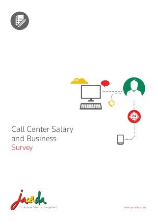 Call Center Salary
and Business
Survey

Customer Service. Simplified.

www.jacada.com

 
