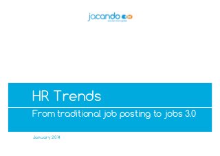 "A4rb_Premium" – 2012-02_v02 – do not delete this text object! Speech

HR Trends
From traditional job posting to jobs 3.0
January 2014

1

 