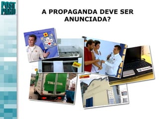 A PROPAGANDA DEVE SER ANUNCIADA?