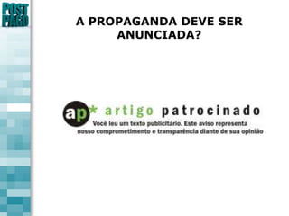 A PROPAGANDA DEVE SER ANUNCIADA?