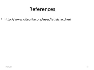References
• http://www.citeulike.org/user/letiziajaccheri




   09/26/12                                       53
 