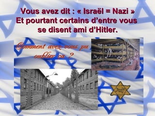 Vous avez dit : « Israël = Nazi » Et pourtant certains d’entre vous  se disent ami d’Hitler. 