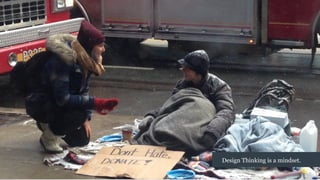 Design Thinking is a mindset.
 