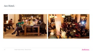 Humber Design Thinking - Research Section53
Ace Hotel.
 