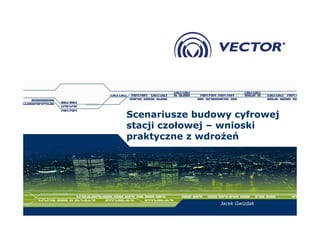Scenariusze budowy cyfrowej
stacji czołowej – wnioski
praktyczne z wdroŜeń
Jacek Gwizdak
 