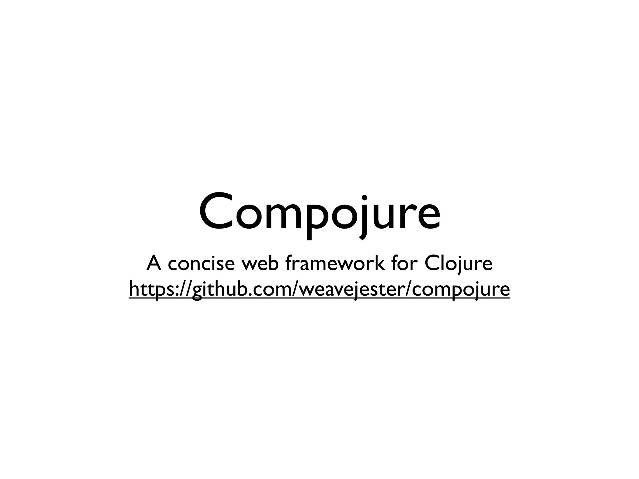 Compojure
  A concise web framework for Clojure
https://github.com/weavejester/compojure
 