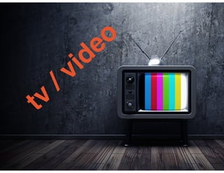 tv
/ video
 