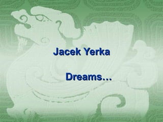 Jacek Yerka Dreams… 
