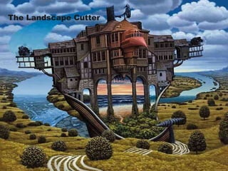 The Landscape Cutter 