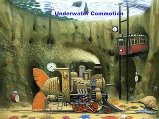 Underwater Commotion 