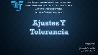 REPÚBLICA BOLIVARIANA DE VENEZUELA
INSTITUTO UNIVERSITARIO DE TECNOLOGÍA
ANTONIO JOSÉ DE SUCRE
EXTENSIÓN BARQUISIMETO
Integrante:
Jhoniel Cadevilla
C.I: 27.554.217
 