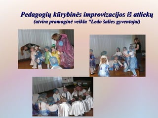 Pedagogių kūrybinės improvizacijos iš atliekų
    (atvira pramoginė veikla “Ledo šalies gyventojai)
 