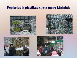 Popierius ir plastikas virsta meno kūriniais
 