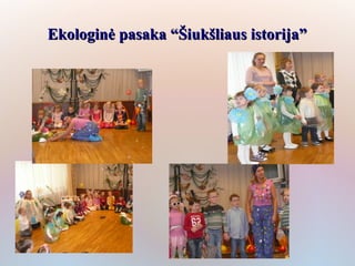 Ekologinė pasaka “Šiukšliaus istorija”
 