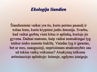 Ekologija šiandien


Šiandieniniai vaikai yra tie, kurie perims pasaulį ir
  toliau lems, kuria kryptimi judės žmonija. Svarbu,
  kad vaikai gerbtų vieni kitus ir aplinką, kurioje jie
gyvena. Dažnai matome, kaip vaikai neatsakingai lyg
 niekur nieko numeta šiukšlę. Vaizdas lyg ir įprastas,
bet ar mes, suaugusieji, neprisiimam atsakomybės sau
    už tokius vaikų veiksmus? Atsakymų ieškome
 artimiausioje aplinkoje: šeimoje, ugdymo įstaigoje.
 