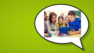 1.
Interactuar en tutoria
 