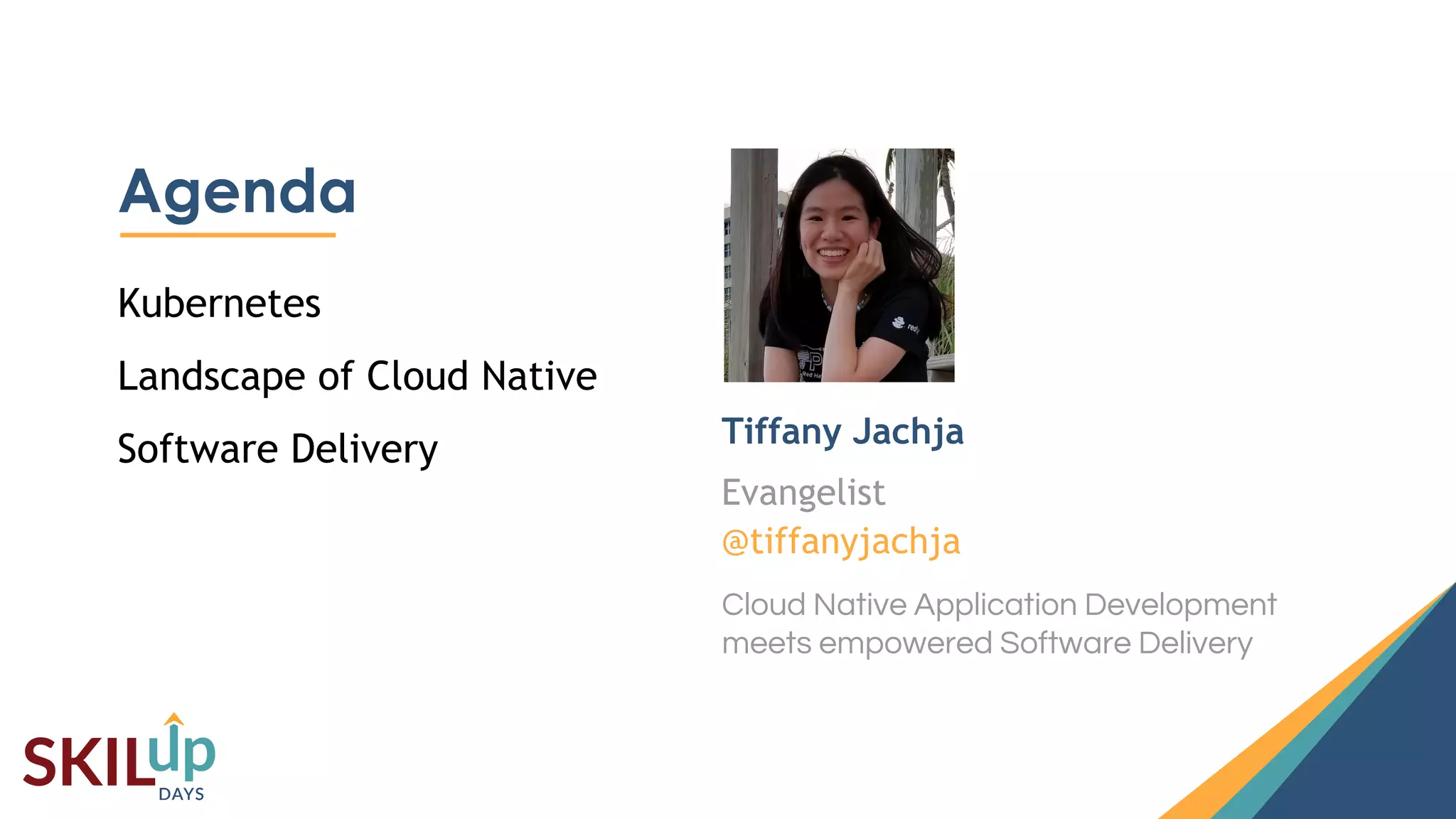 2
2
Kubernetes
Landscape of Cloud Native
Software Delivery
Agenda
Evangelist
@tiffanyjachja
Tiffany Jachja
Cloud Native Application Development
meets empowered Software Delivery
