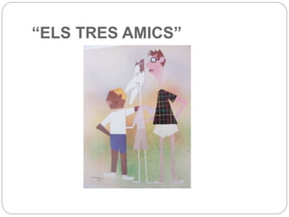 “ELS TRES AMICS”
