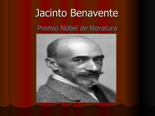 Jacinto Benavente Premio Nóbel de literatura 
