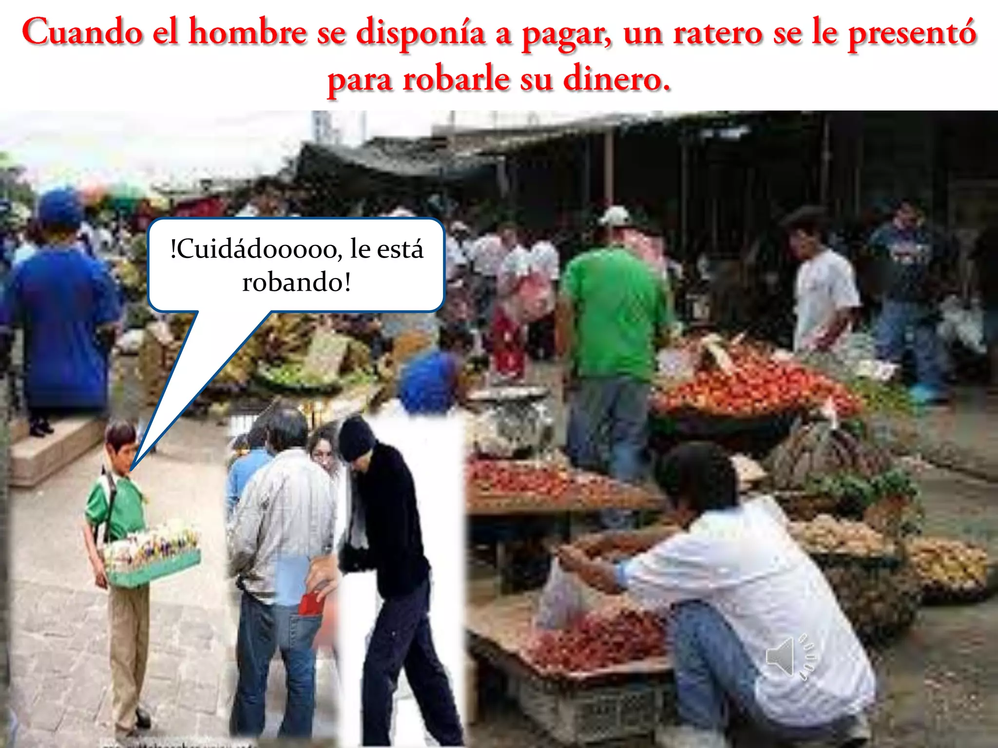 !Cuidádooooo, le está
      robando!
 