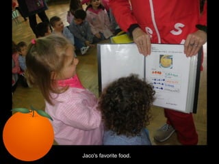 Jaco's favorite food.
 