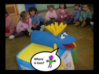 Where
is Lion?
 