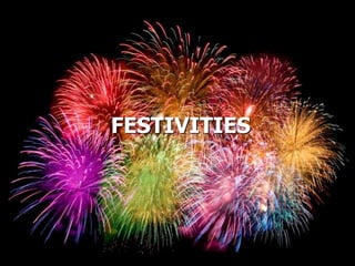 FESTIVITIES
 