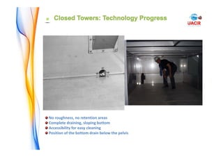 APPLICATIONS
No roughness, no retention areas
Complete draining, sloping bottom
Accessibility for easy cleaning
Position of the bottom drain below the pelvis
 