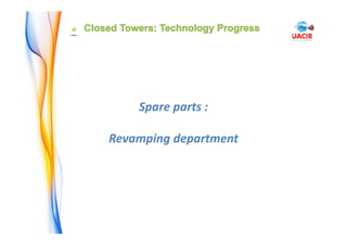 Spare parts : 
Revamping department
 