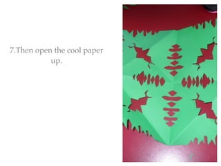 7.Then open the cool paper
           up.
 