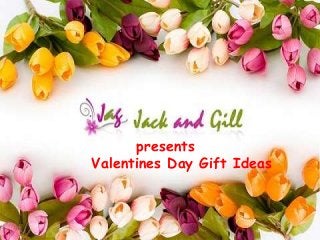 presents
Valentines Day Gift Ideas
 