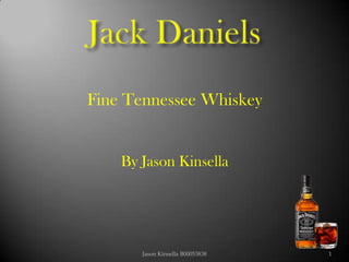 Fine Tennessee Whiskey


    By Jason Kinsella




       Jason Kinsella B00053838   1
 