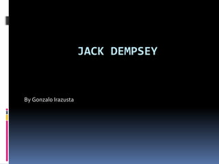 JACK DEMPSEY
By Gonzalo Irazusta
 