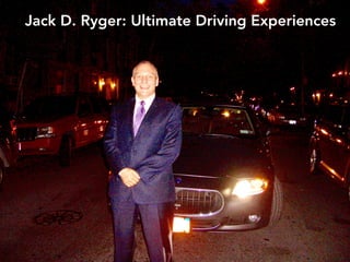 Jack D. Ryger: Ultimate Driving Experiences
 