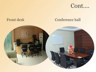 Front desk Conference hall
Cont….
 