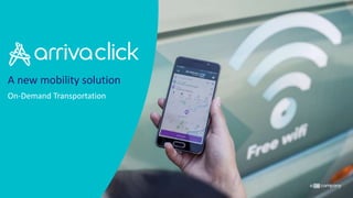 A new mobility solution
On-Demand Transportation
 