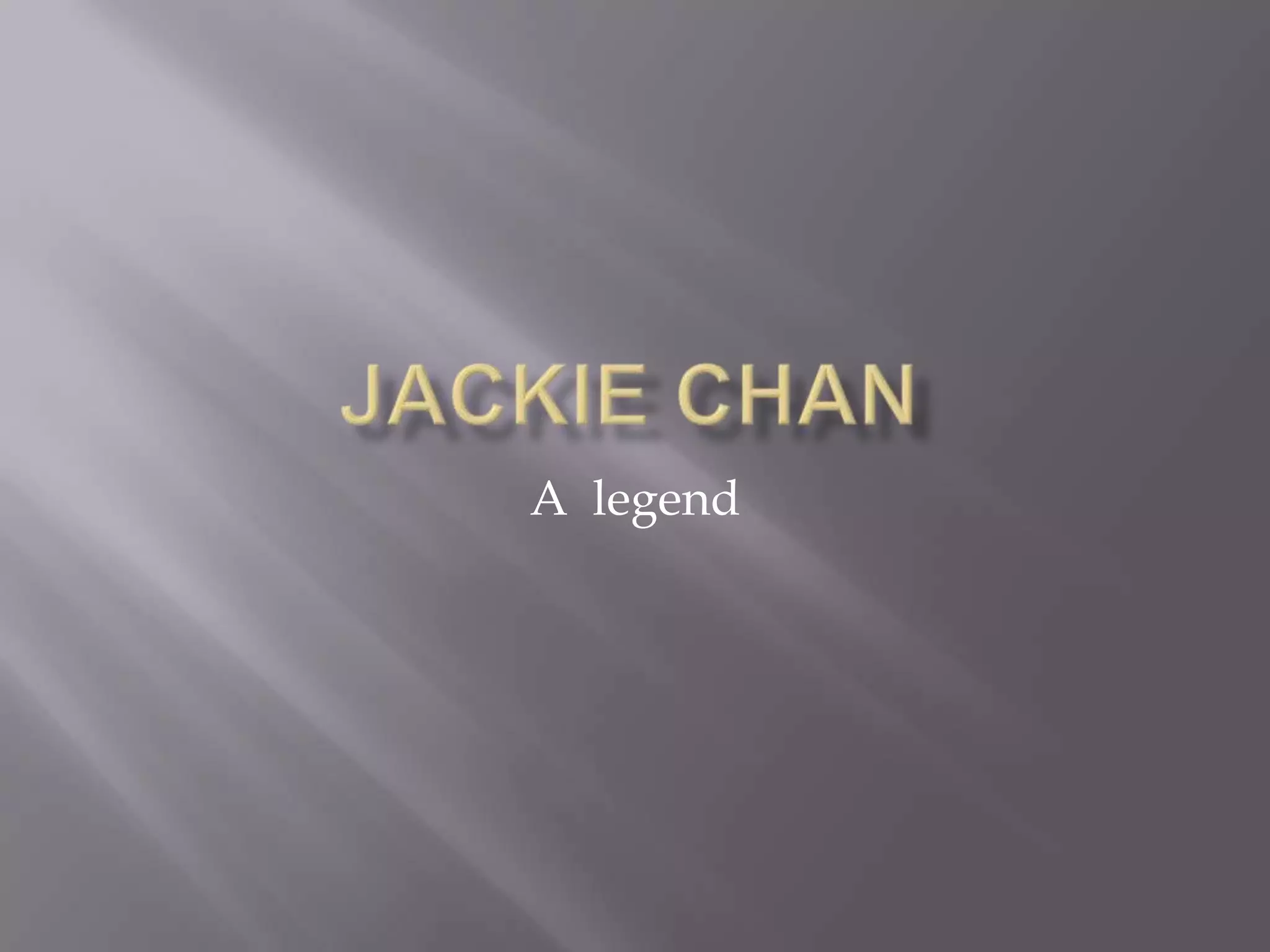 Jackie ChanA legend