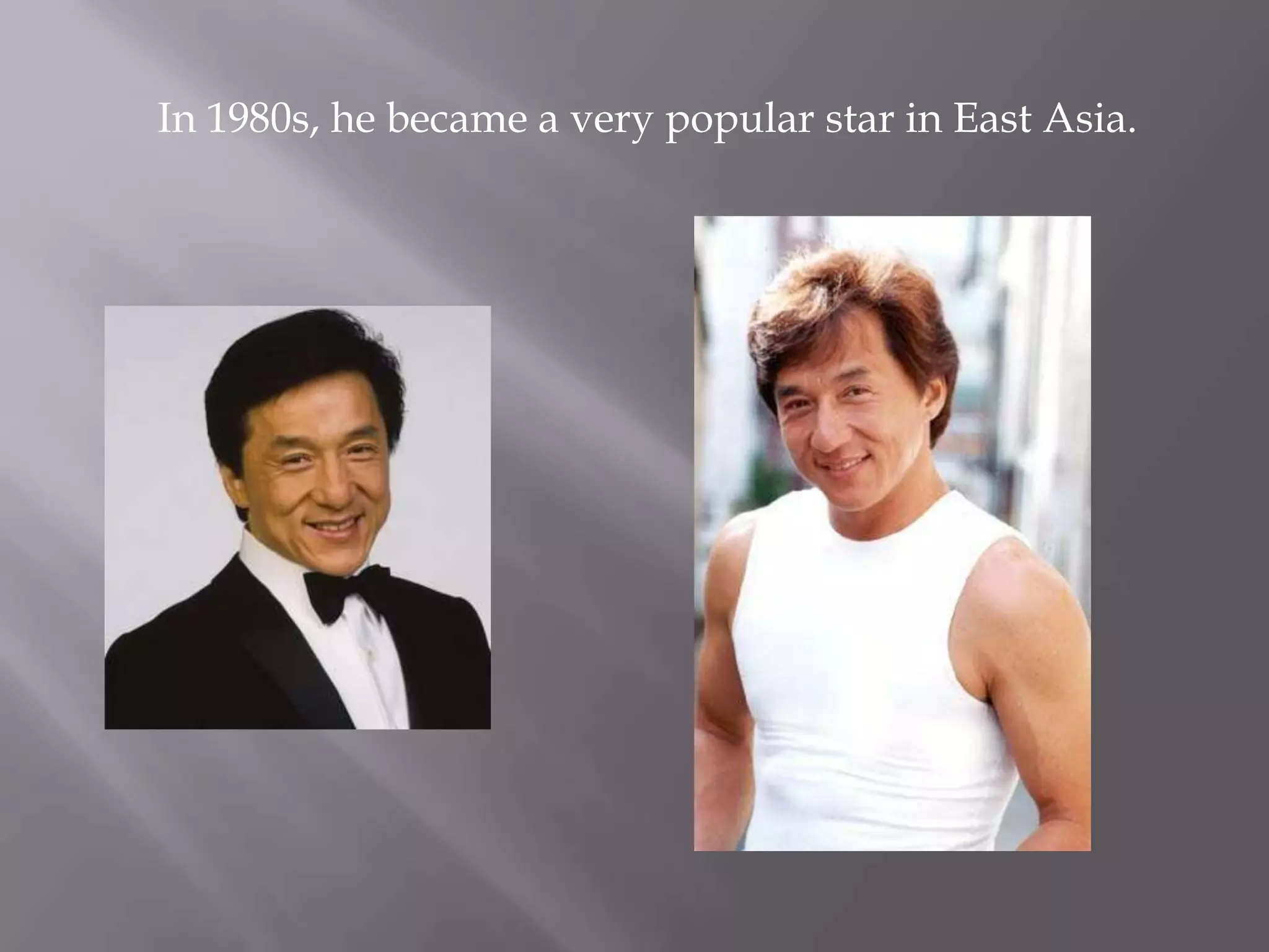 In 1980s, he became a very popular star in East Asia.