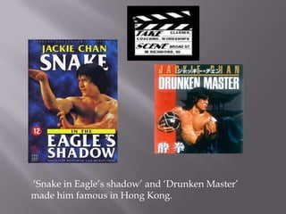  ‘Snake in Eagle’s shadow’ and ‘Drunken Master’ made him famous in Hong Kong.