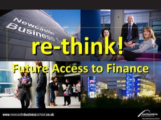 re-think!
           Click to edit Master title style
 FuturetoAccess subtitle style
    Click edit Master to Finance


31/07/12                                      1
 