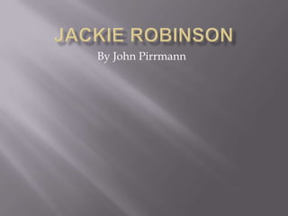 Jackie Robinson By John Pirrmann 