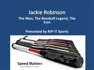 The Man, The Baseball Legend, The
Icon
Presented by RIP-IT Sports
 