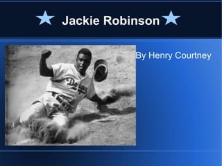 Jackie Robinson

           By Henry Courtney
 