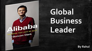 Global
Business
Leader
By Rahul
 