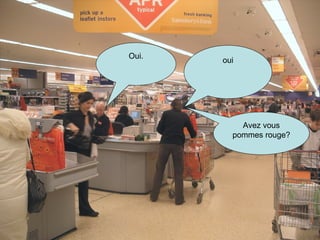 oui Avez vous pommes rouge? Oui.