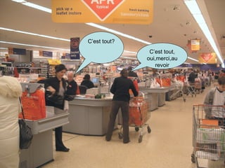 C’est tout? C’est tout, oui,merci,au revoir