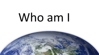Who am I 