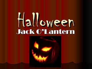 Halloween

Jack O’Lantern

 